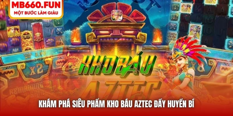 Kho Báu Aztec | Chinh Phục Kim Tự Tháp Để Săn Thưởng Lớn 