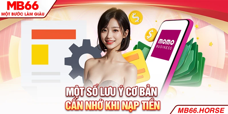 Một số lưu ý cơ bản cần nhớ khi nạp tiền