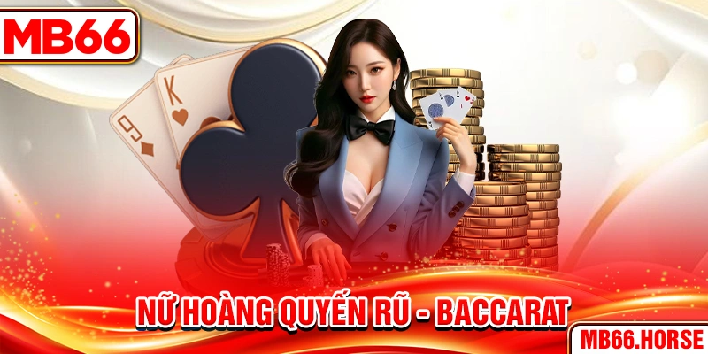 Nữ hoàng quyến rũ - Baccarat